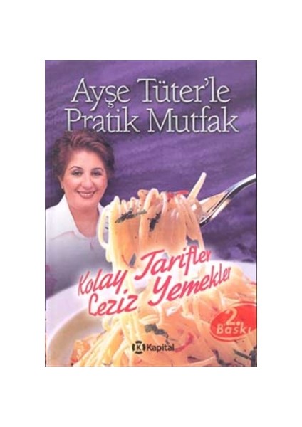 Ayşe Tüter’le Pratik Mutfak Kolay Tarifler Leziz Yemekler