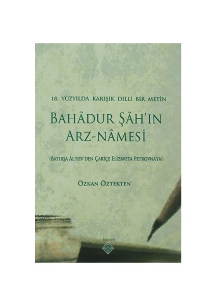 18. Yüzyılda Karışık Dilli Bir Metin Bahadur Şah’ın Arz-Namesi