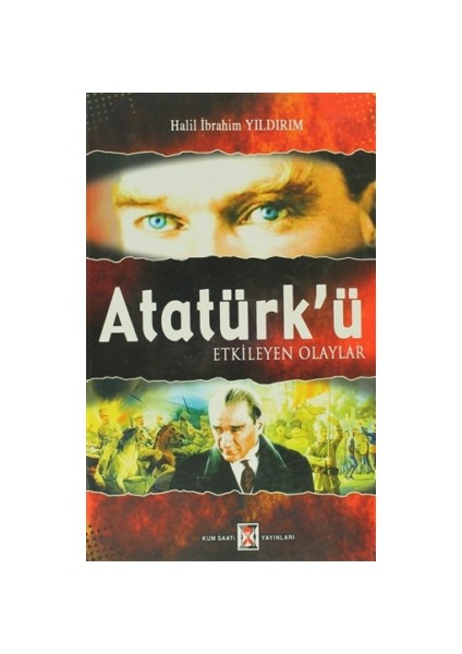 Atatürk’ü Etkileyen Olaylar