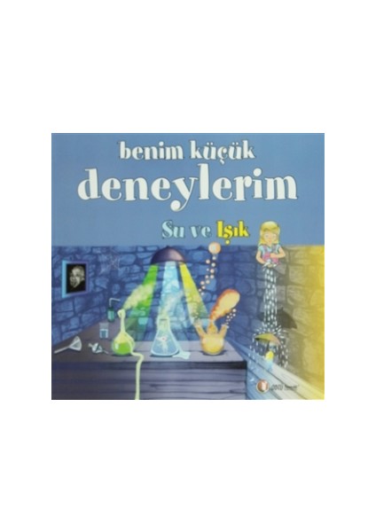 Benim Küçük Deneylerim - Su ve Işık