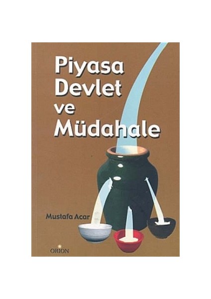 Piyasa Devlet ve Müdahale İktisadın Eskimeyen Sorunları Üzerine