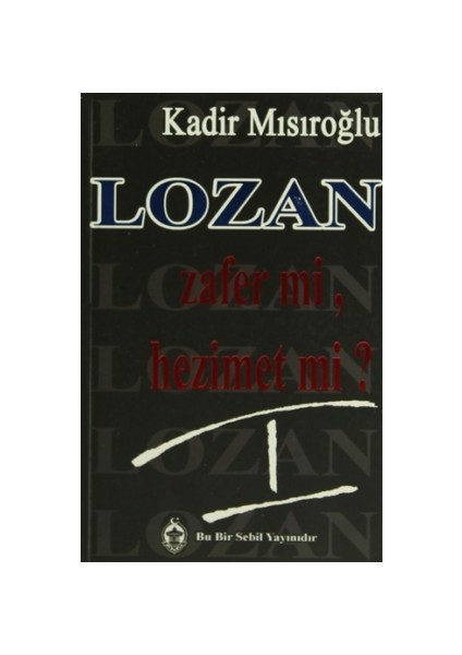 Lozan Zafer mi, Hezimet mi? - 1