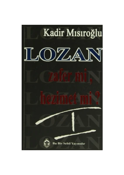 Lozan Zafer mi, Hezimet mi? - 1