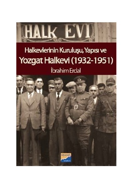 Halkevlerinin Kuruluşu, Yapısı ve Yozgat Halkevi