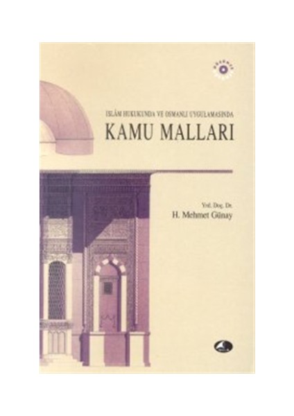 İslam Hukukunda ve Osmanlı Uygulamasında Kamu Malları