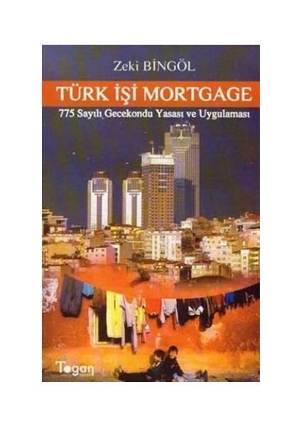 Türk İşi Mortgage 775 Sayılı Gecekondu Yasası ve Uygulaması