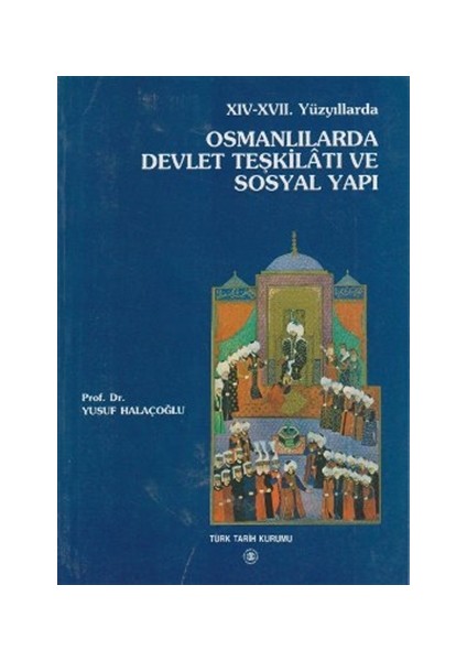 14. - 17. Yüzyıllarda Osmanlılarda Devlet Teşkilatı ve Sosyal Yapı