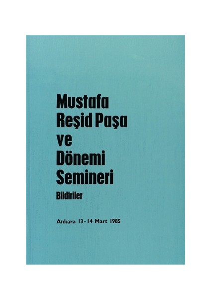 Mustafa Reşid Paşa ve Dönemi Semineri Bildiriler