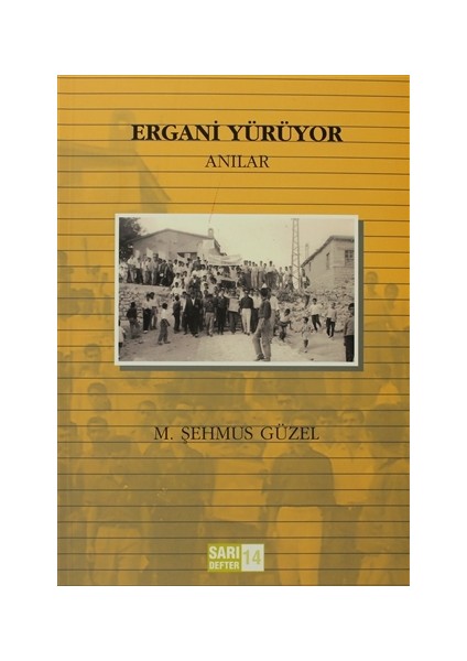 Sarı Defter: 14 - Ergani Yürüyor