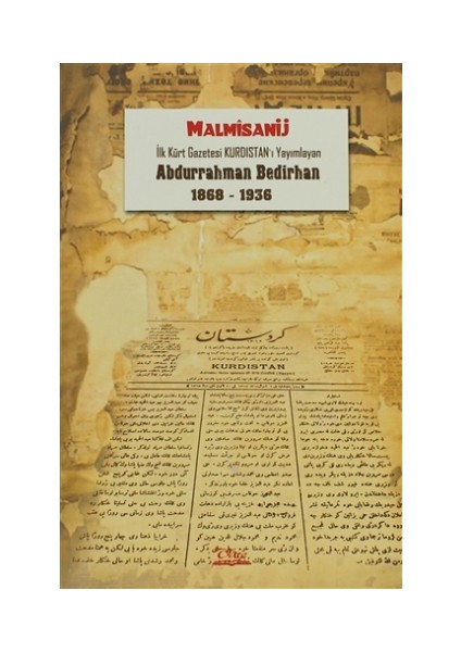 İlk Kürt Gazetesi Kurdıstan’ı Yayımlayan Abdurrahman Bedirhan