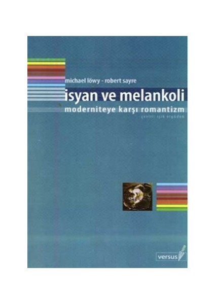 İsyan ve Melankoli Moderniteye Karşı Romantizm