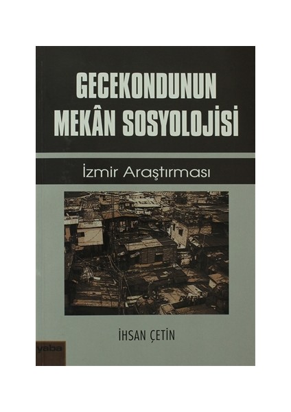 Gecekondunun Mekan Sosyolojisi