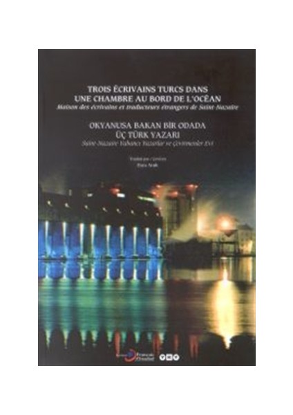 Okyanusa Bakan Bir Odada Üç Türk Yazarı Saint - Nazaire Yabancı Yazarlar ve Çevirmenler Evi