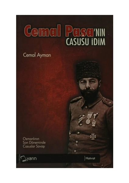 Cemal Paşa’nın Casusu İdim