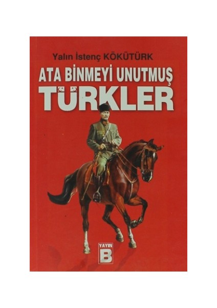 Ata Binmeyi Unutmuş Türkler