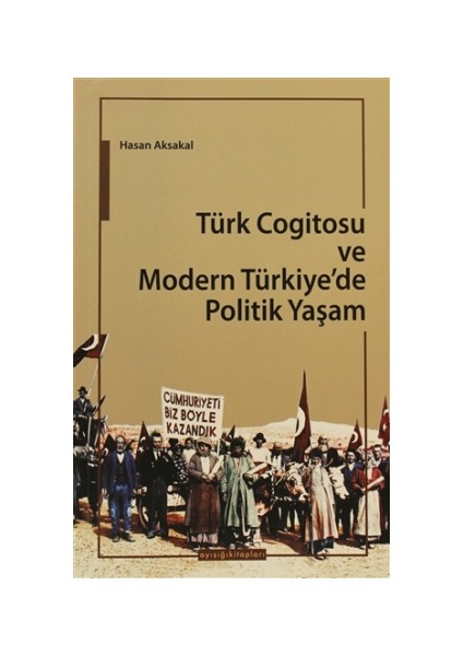 Türk Cogitosu ve Modern Türkiye'de Politik Yaşam