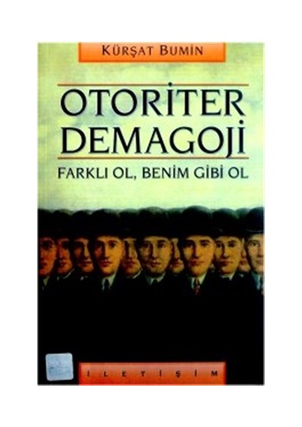 Otoriter Demagoji: Farklı Ol, Benim Gibi Ol