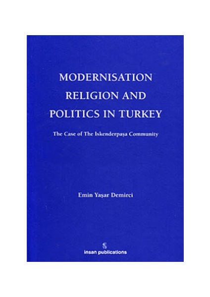 Modernisation Religion and Politics in Turkey: The Case of İskenderpaşa Community