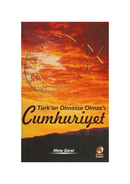 Türk’ün Olmazsa Olmaz’ı Cumhuriyet