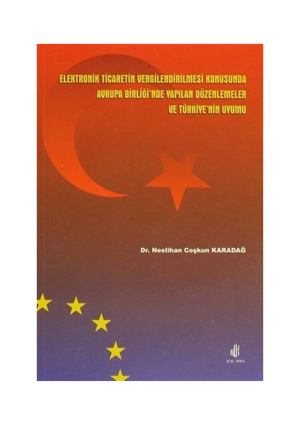 Elektronik Ticaretin Vergilendirilmesi Konusunda Avrupa Birliği'nde Yapılan Düzenlemeler ve Türkiye’