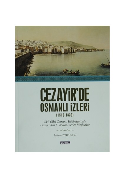 Cezayir’de Osmanlı İzleri (1616-1830)