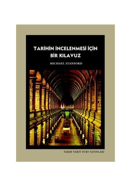 Tarihin İncelenmesi İçin Bir Kılavuz - Michael Stanford