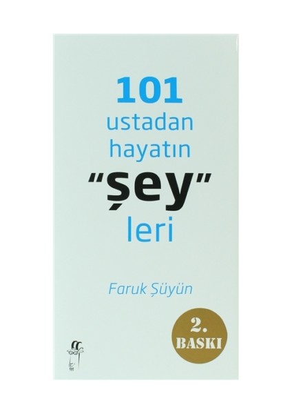 101 Ustadan Hayatın "Şey"leri