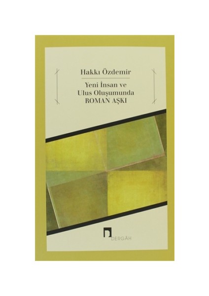 Yeni İnsan ve Ulus Oluşumunda Roman Aşkı - Hakkı Özdemir