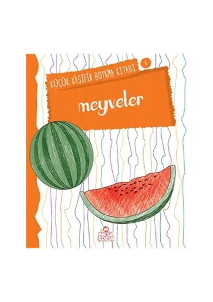 Meyveler - Küçük Kaşifin Boyama Kitabı Serisi 6