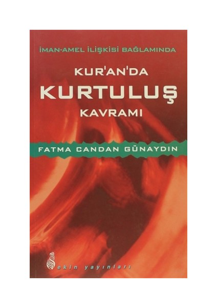 İman - Amel İlişkisi Bağlamında Kur'an'da Kurtuluş Kavramı