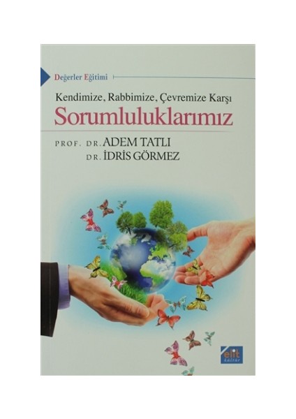 Kendimize, Rabbimize, Çevremize Karşı Sorumluluklarımız