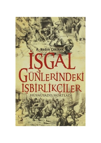 İşgal Günlerindeki İşbirlikçiler - A. Nedim Çakmak