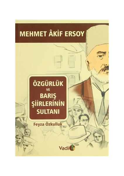 Özgürlük ve Barış Şiirlerinin Sultanı Mehmet Akif Ersoy