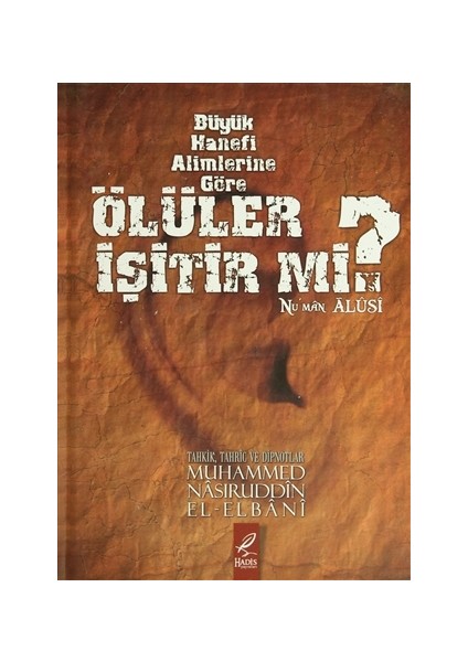 Büyük Hanefi Alimlerine Göre Ölüler İşitir Mi?