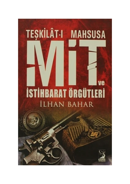 Teşkilat-ı Mahsusa MİT ve İstihbarat Örgütleri - İlhan Bahar