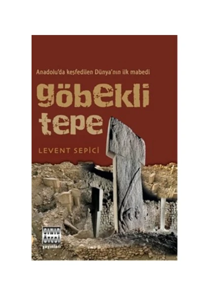 Göbekli Tepe - Levent Sepici