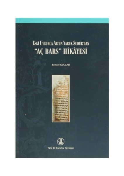 Eski Uygurca Altun Yaruk Sudur'dan "Aç Bars" Hikayesi