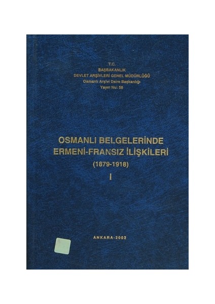 Osmanlı Belgelerinde Ermeni - İngiliz İlişkileri Cilt: 1