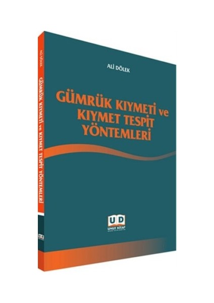 Gümrük Kıymeti ve Kıymet Tespit Yöntemleri