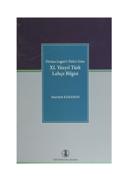 Divanu Lugati't Türk'e Göre: 11. Yüzyıl Türk Lehçe Bilgisi