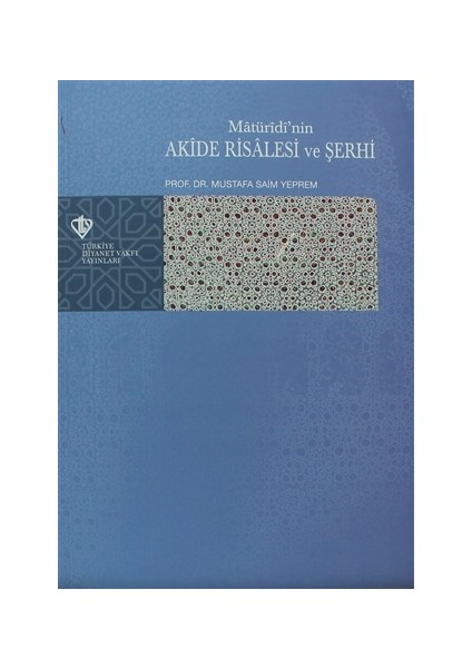 Matüridi'nin Akide Risalesi ve Şerhi