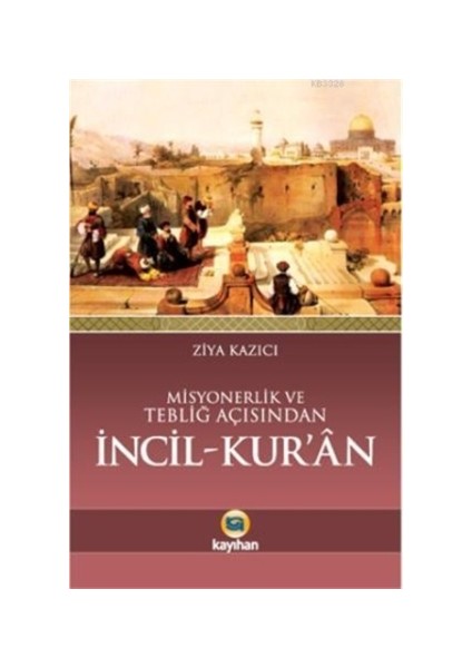 Misyonerlik ve Tebliğ Açısından İncil - Kur'an