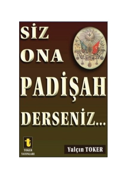 Siz Ona Padişah Derseniz