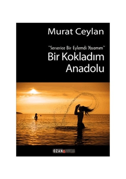 Bir Kokladım Anadolu