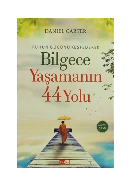 Ruhun Gücünü Keşfederek Bilgece Yaşamanın 44 Yolu