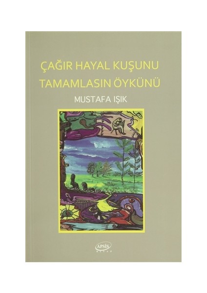 Çağır Hayal Kuşunu Tamamlasın Öykünü