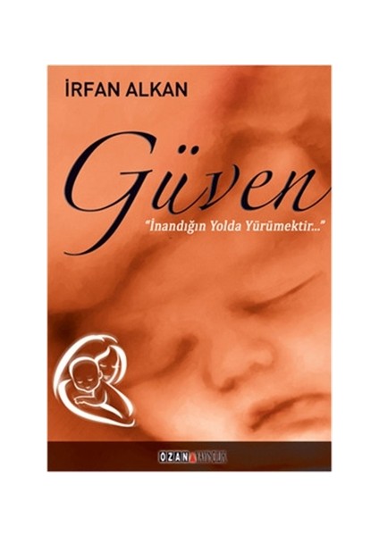 Güven İnandığın Yolda Yürümektir
