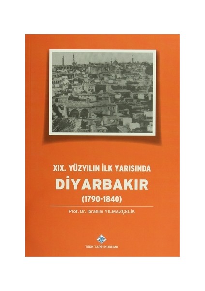 19.Yüzyılın İlk Yarısında Diyarbakır (1790-1840)