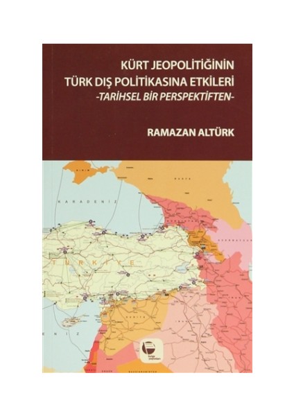 Kürt Jeopolitiğinin Türk Dış Politikasına Etkileri