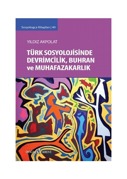 Türk Sosyolojisinde Devrimcilik, Buhran ve Muhafazakarlık Tartışmaları